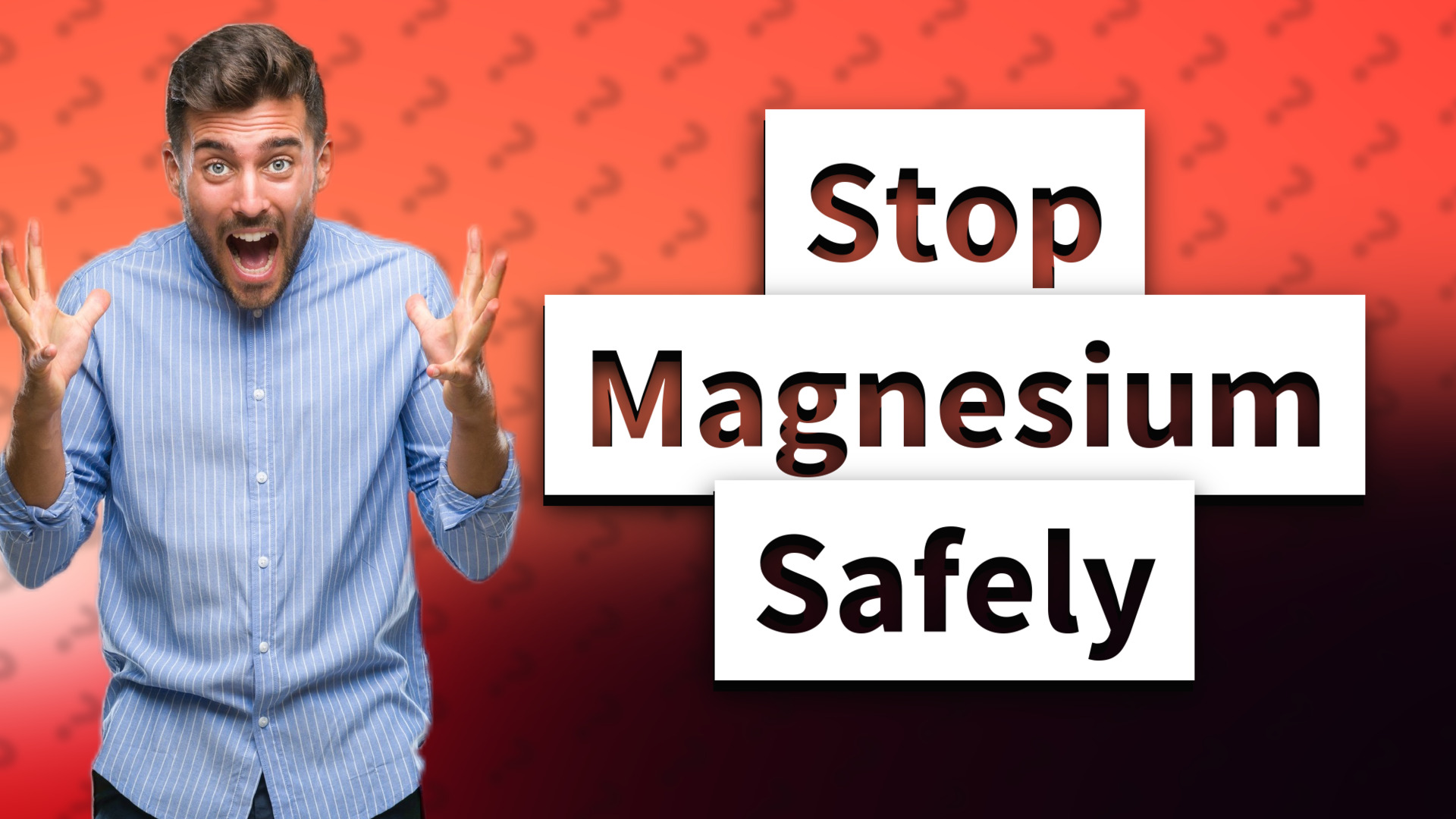 Stop Magnesium Safely