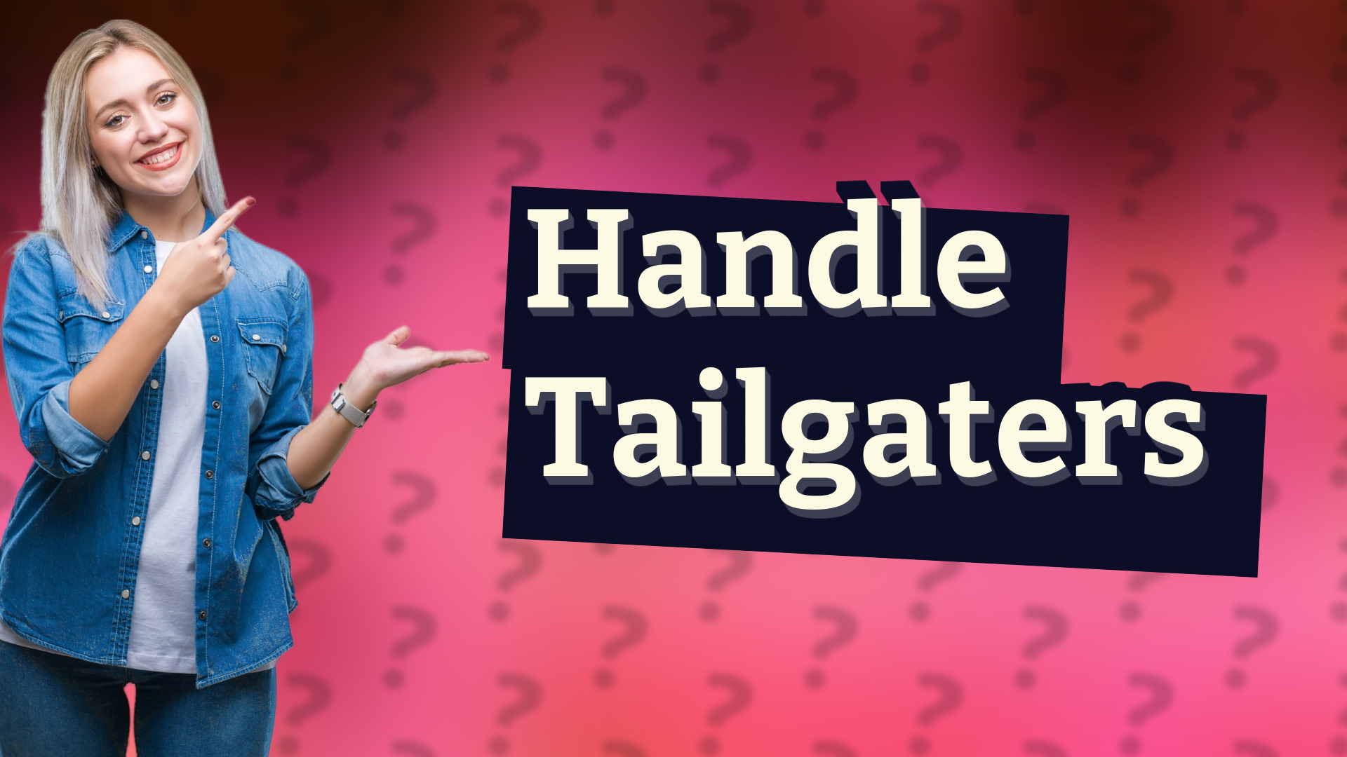 Handle Tailgaters