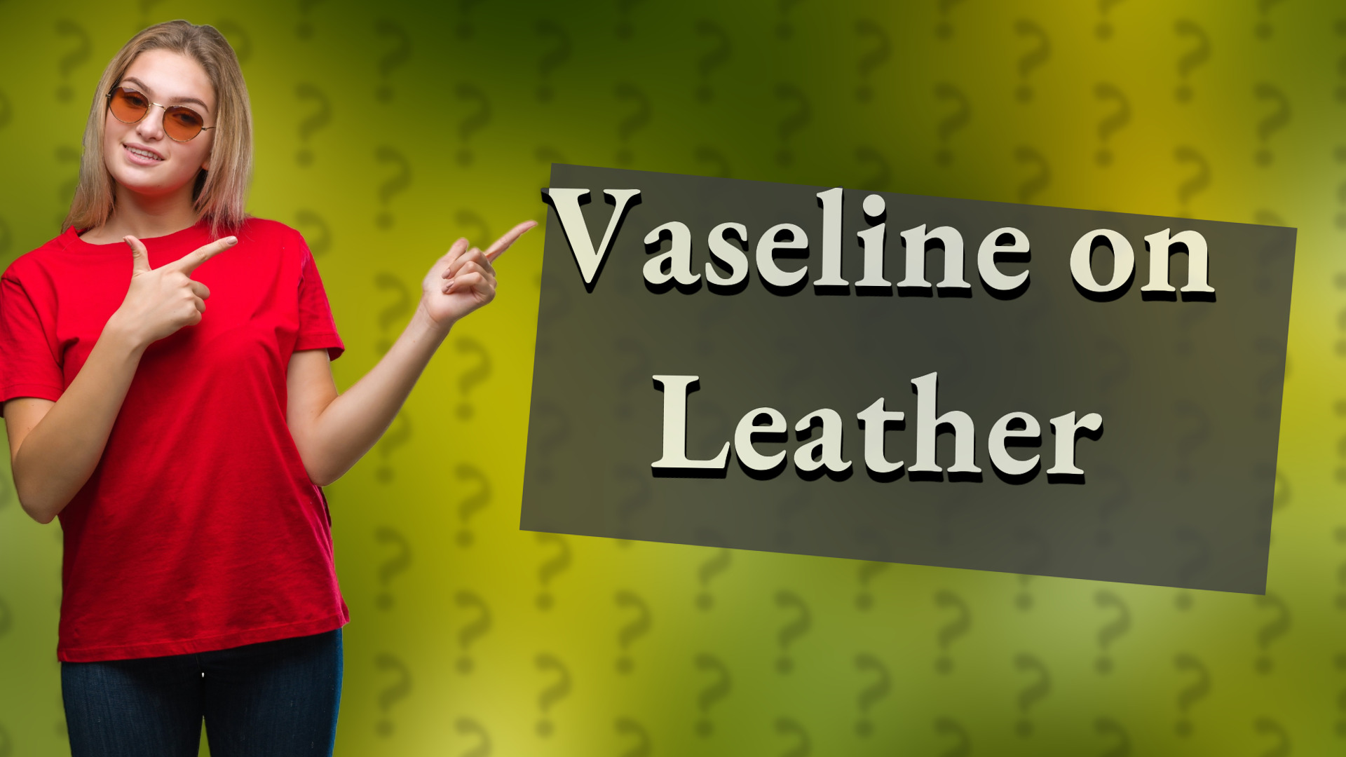 Vaseline on Leather