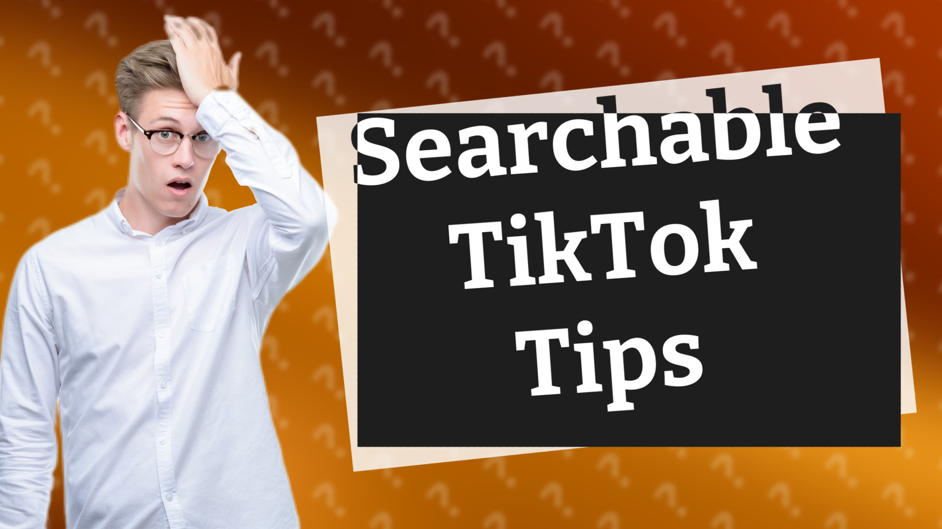 Searchable TikTok Tips