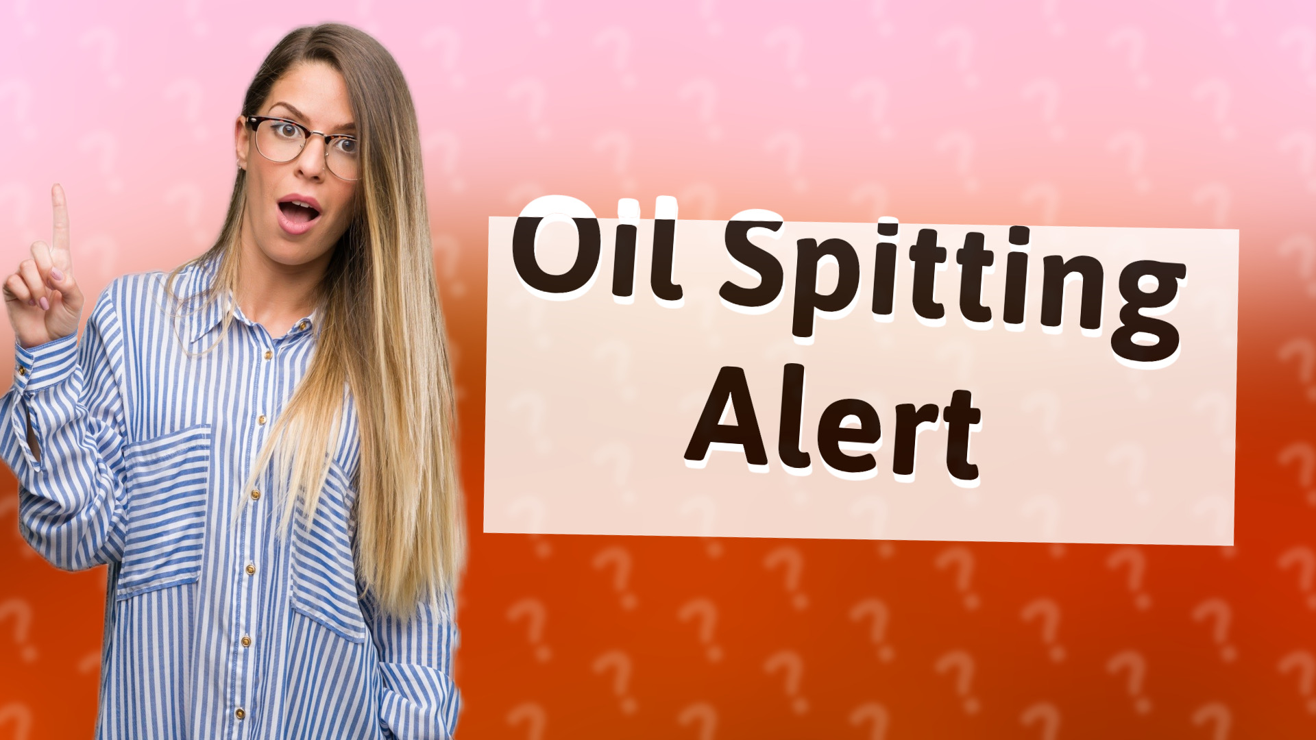 Oil Spitting Alert