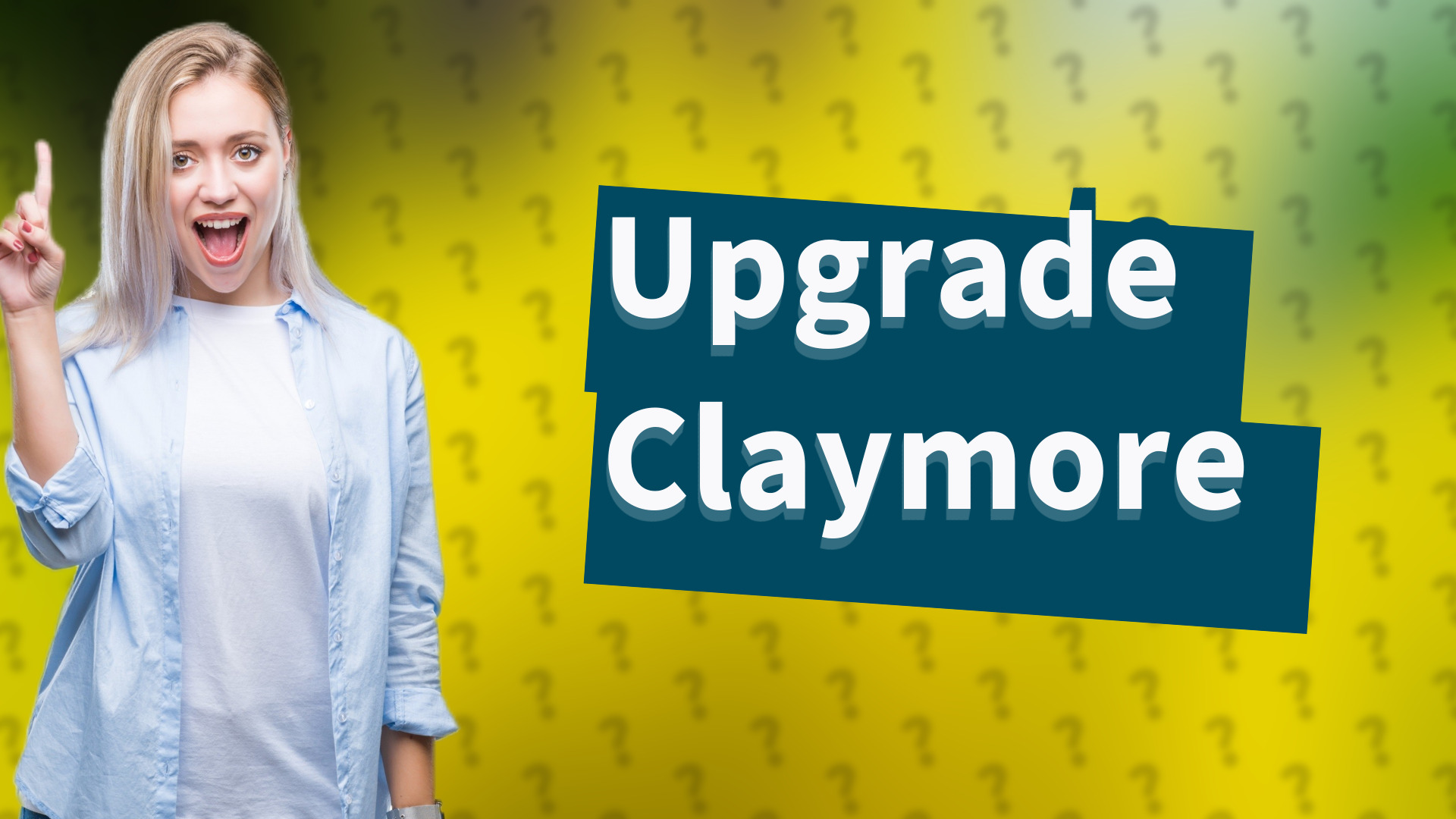 Upgrade Claymore