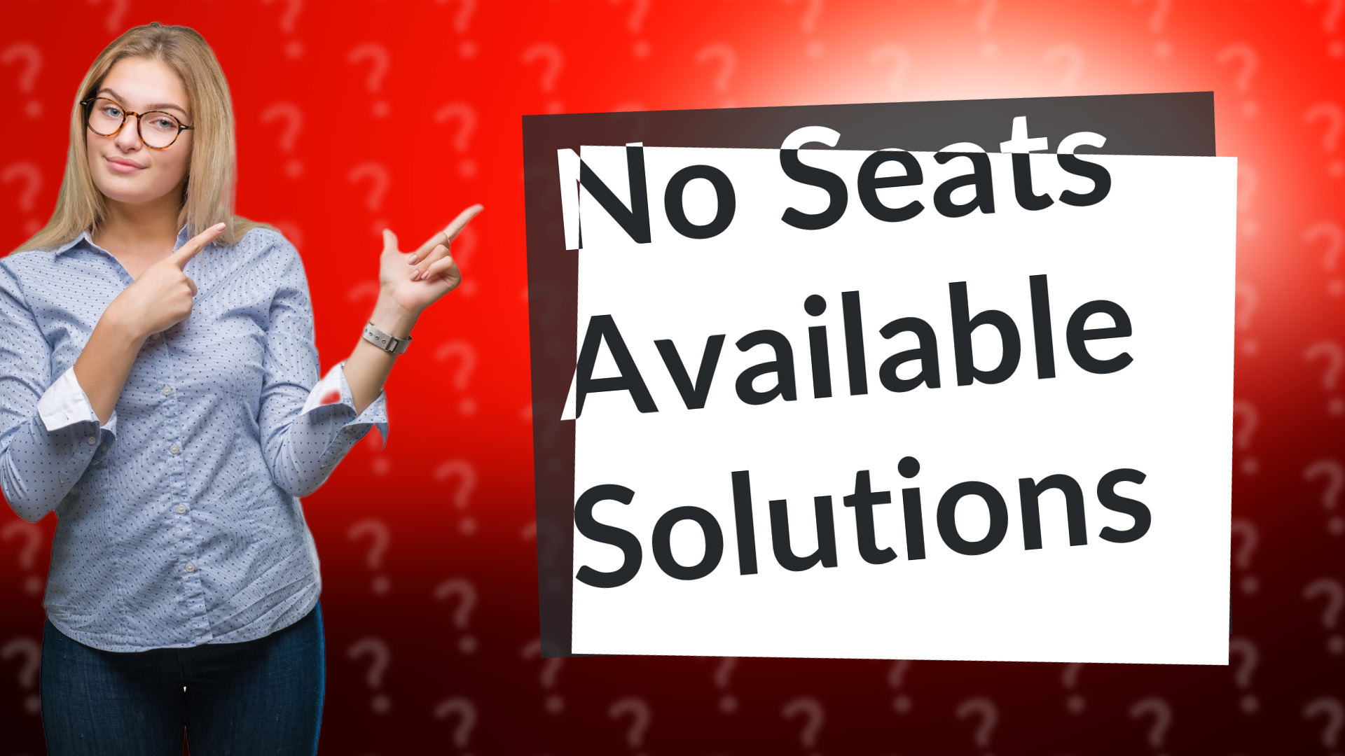 No Seats Available Solutions