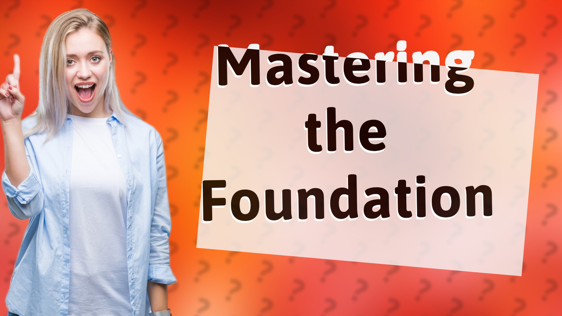 Mastering the Foundation