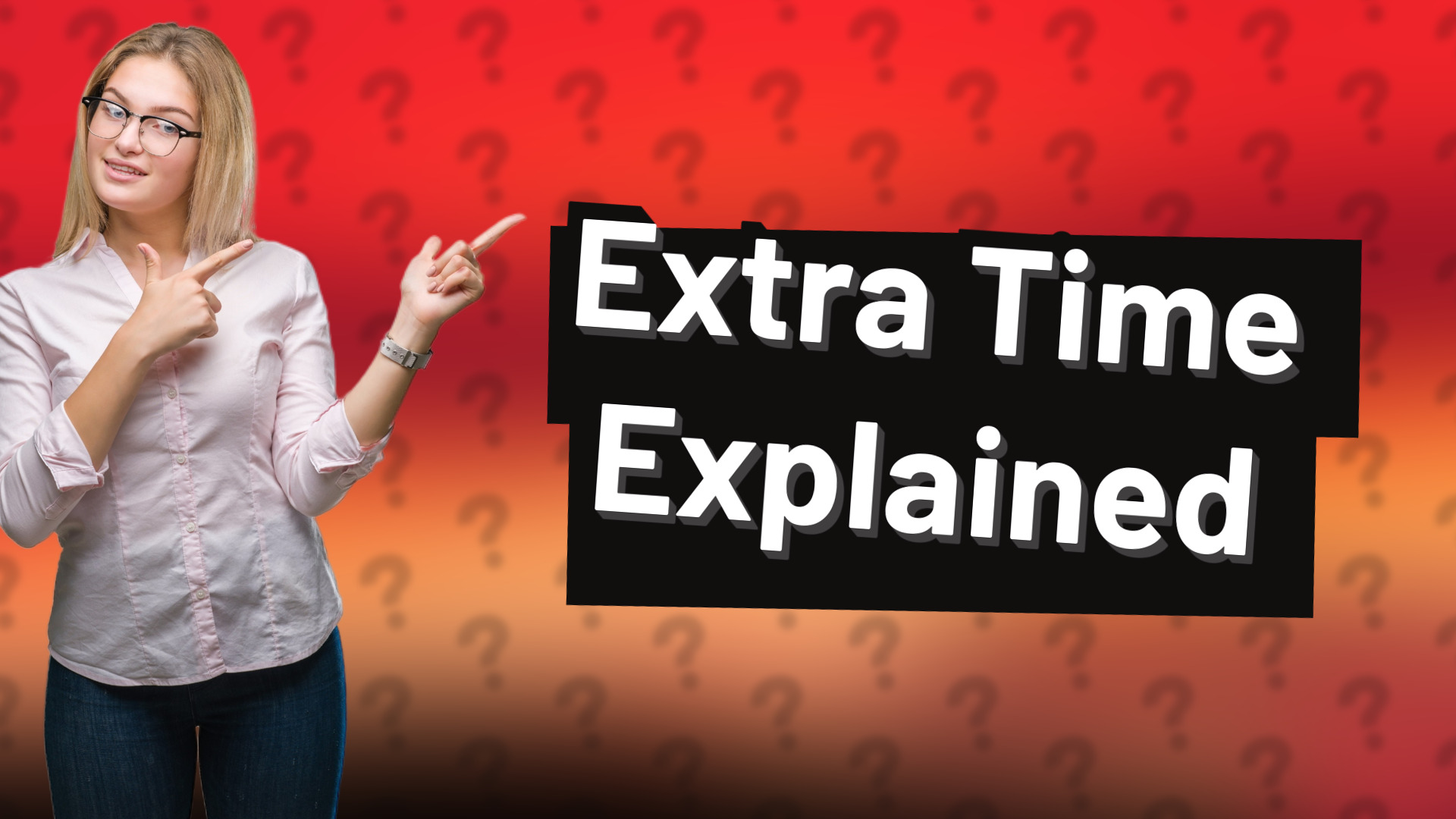 Extra Time Explained