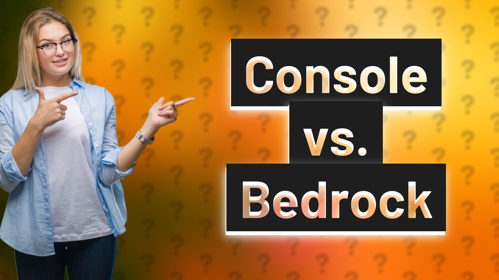 Console vs. Bedrock