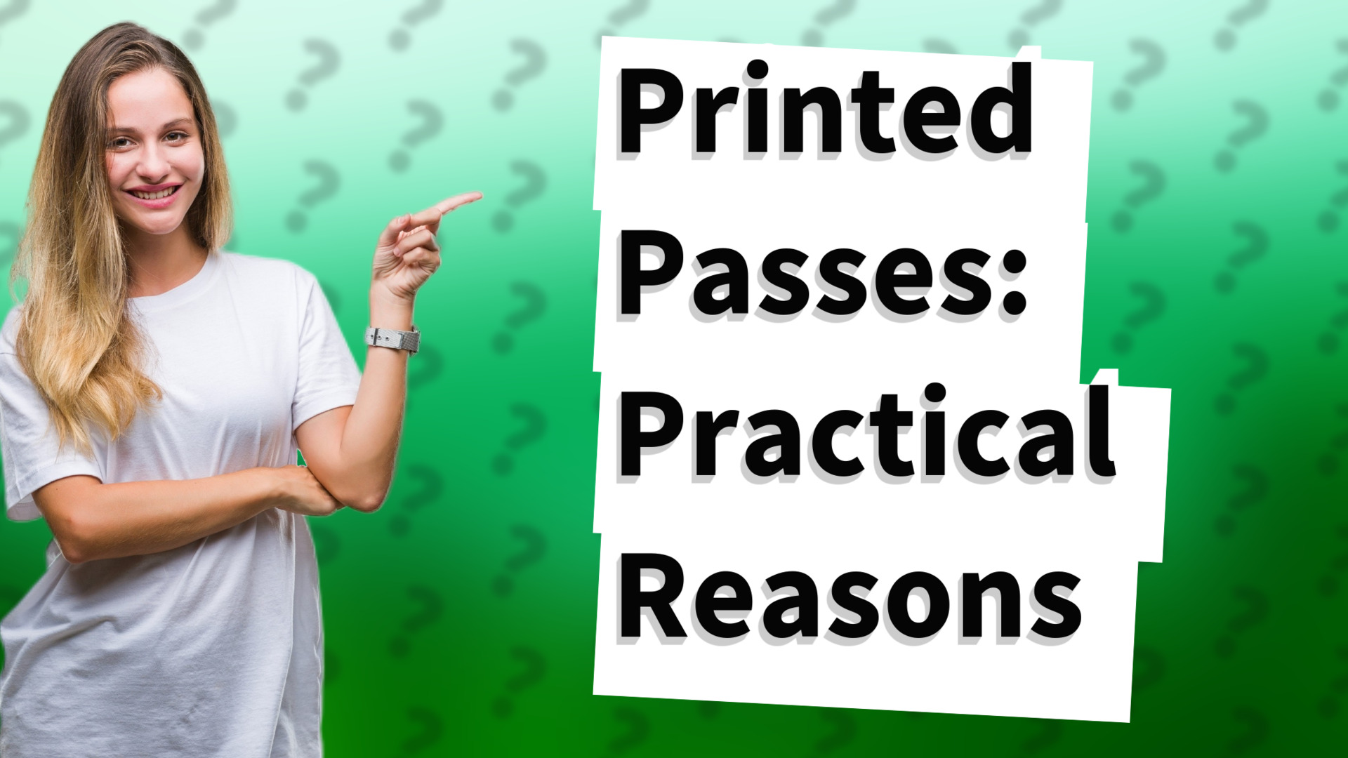Printed Passes: Practical Reasons