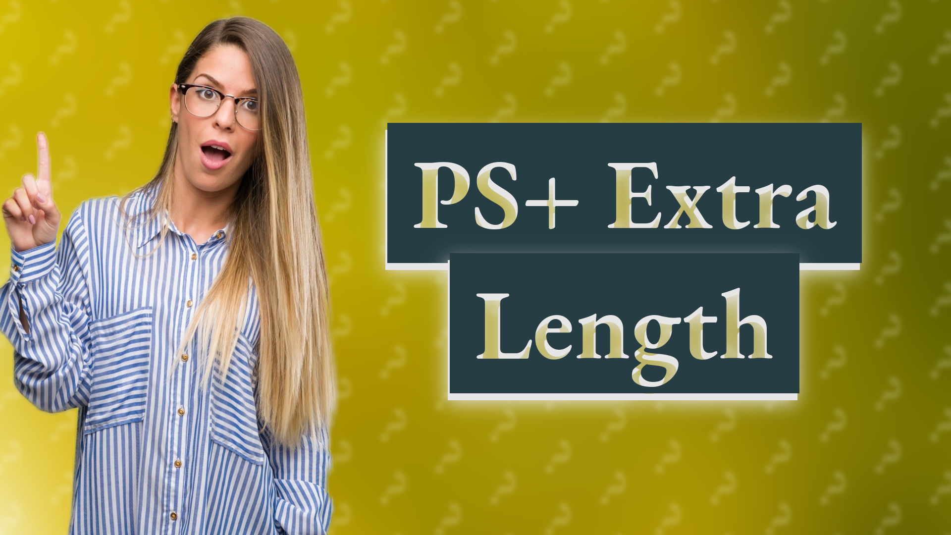 PS+ Extra Length