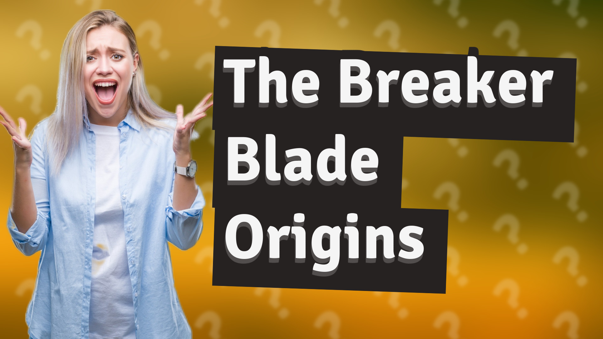 The Breaker Blade Origins
