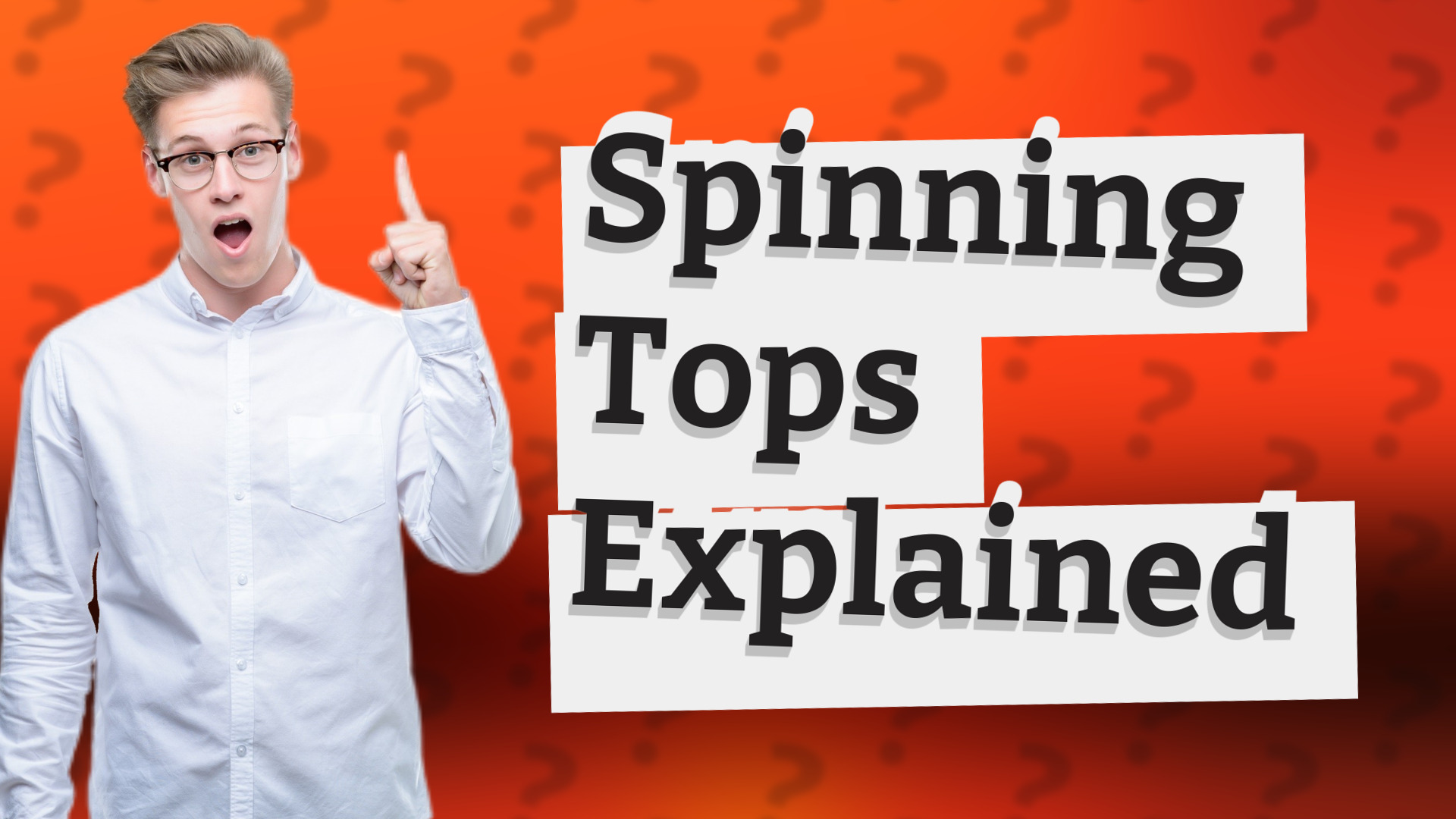 Spinning Tops Explained