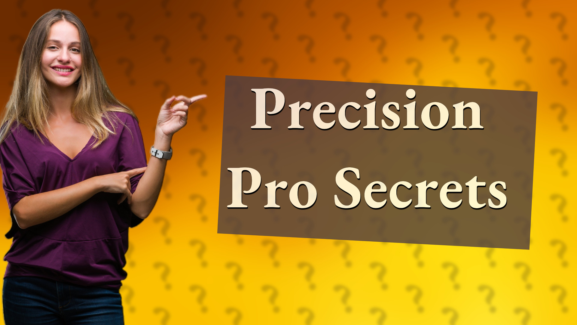 Precision Pro Secrets