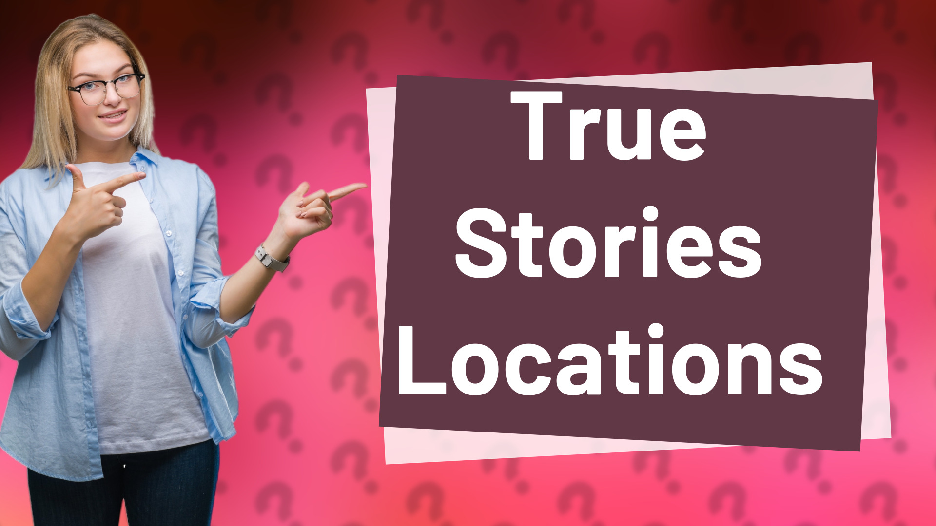 True Stories Locations