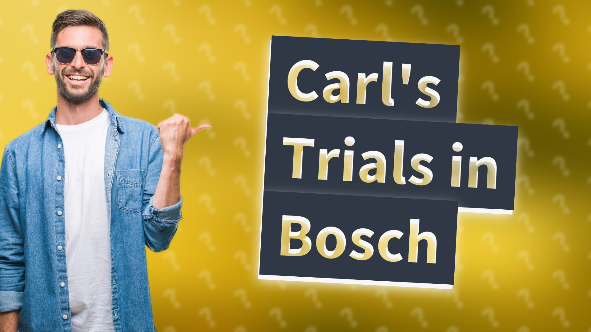 Carl's Trials in Bosch