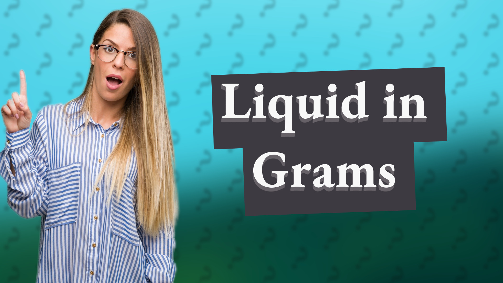 Liquid in Grams