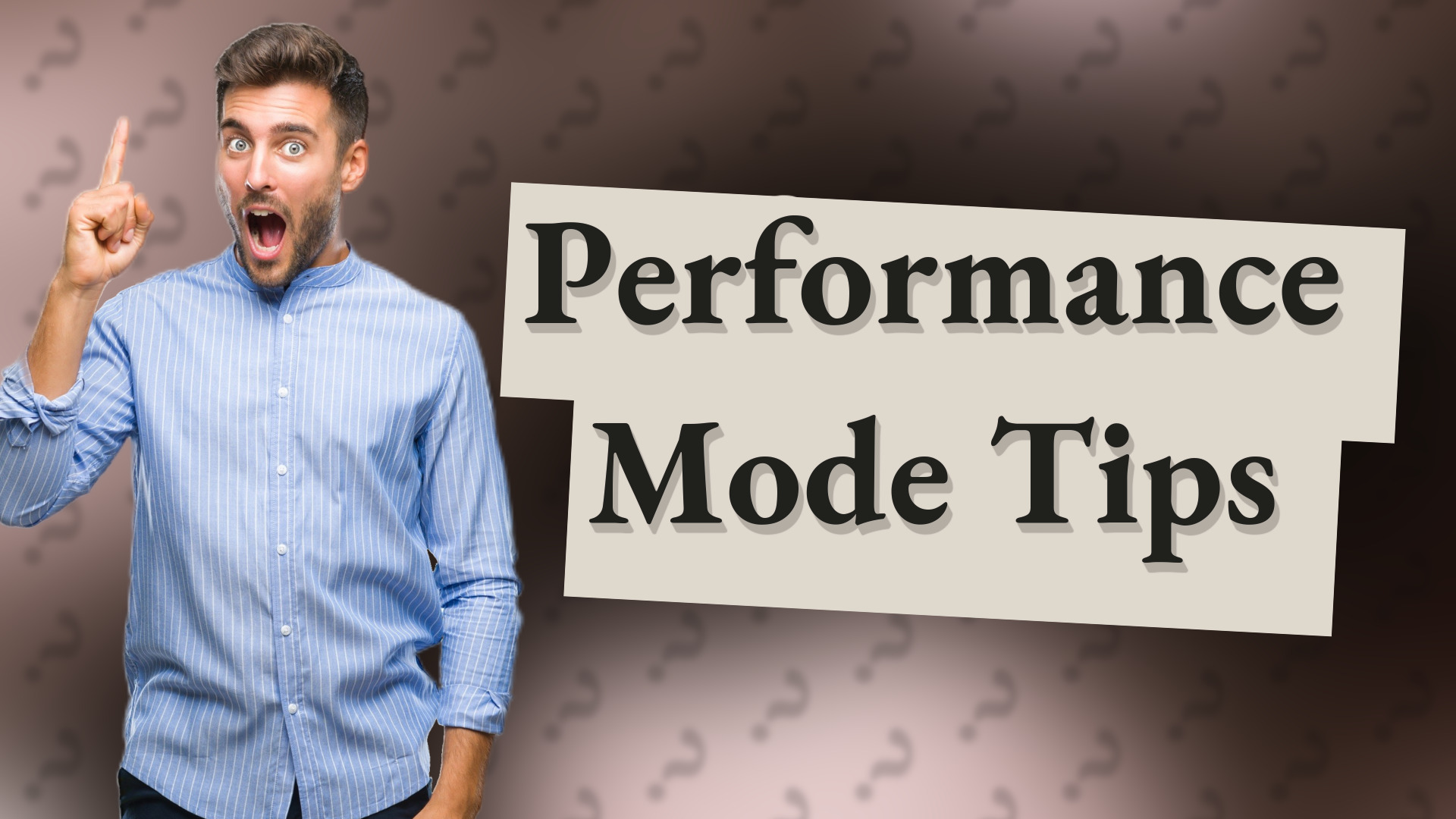 Performance Mode Tips