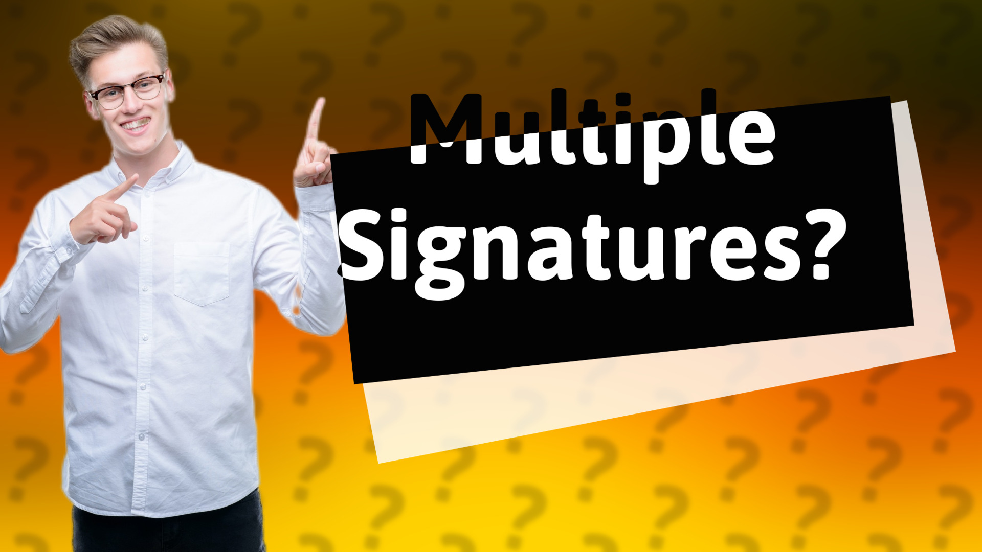 Multiple Signatures?