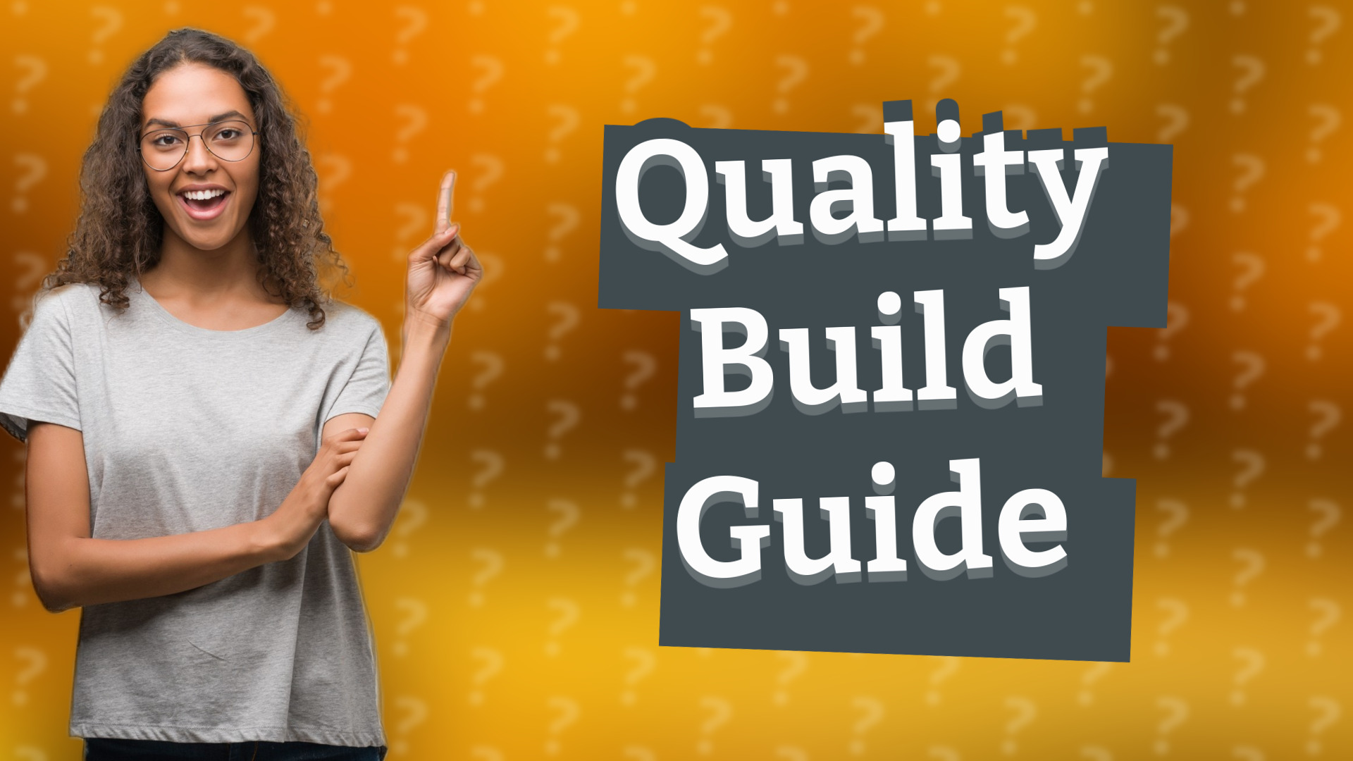 Quality Build Guide