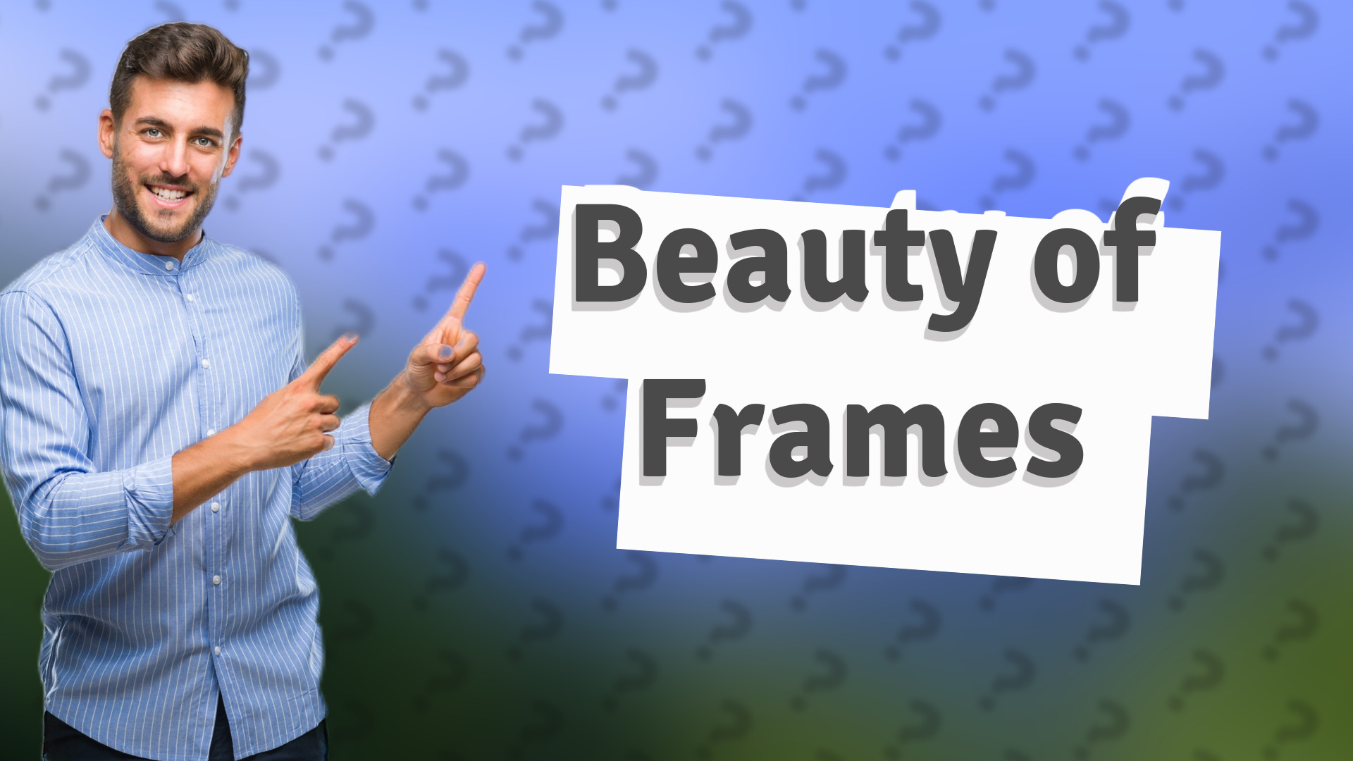 Beauty of Frames