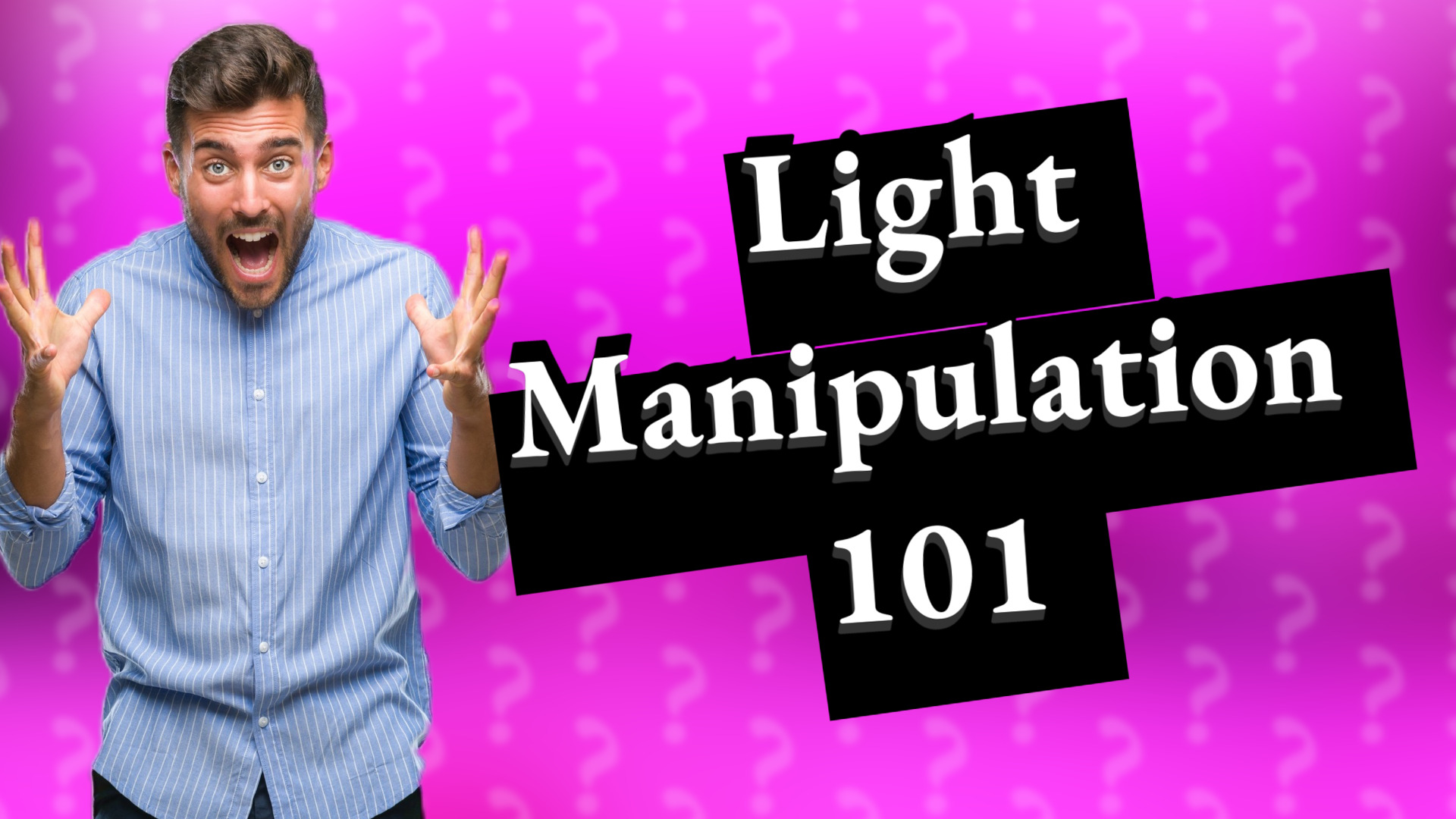 Light Manipulation 101