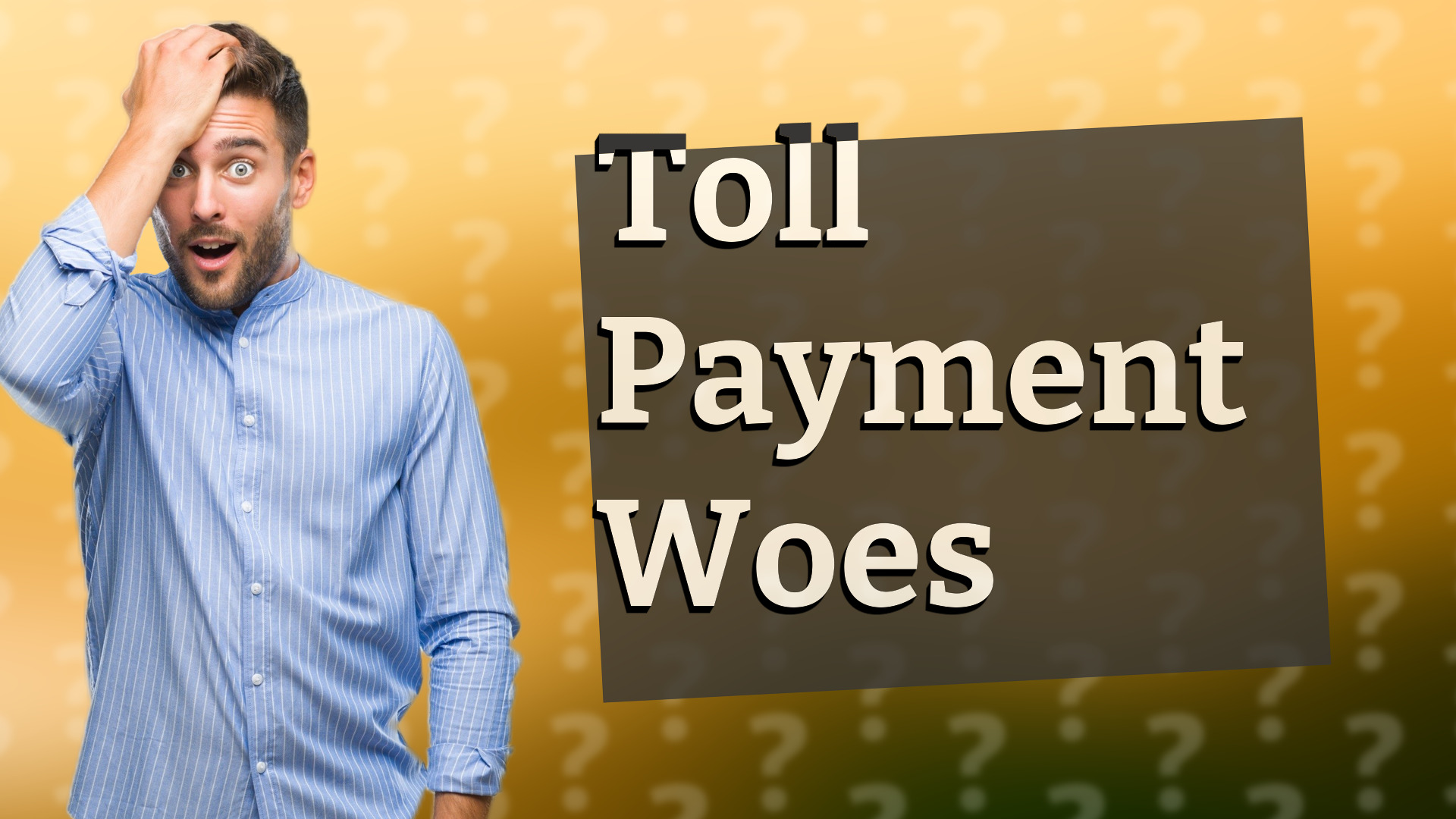 Toll Payment Woes