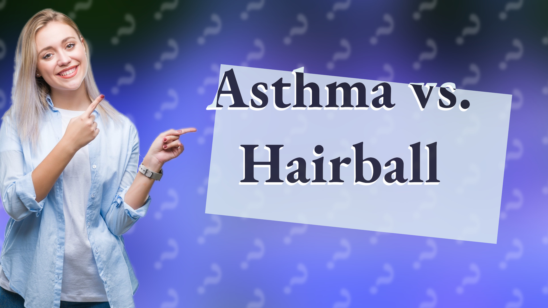 Asthma vs. Hairball