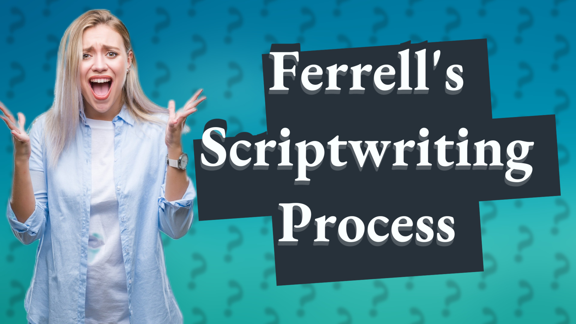 Ferrell's Scriptwriting Process