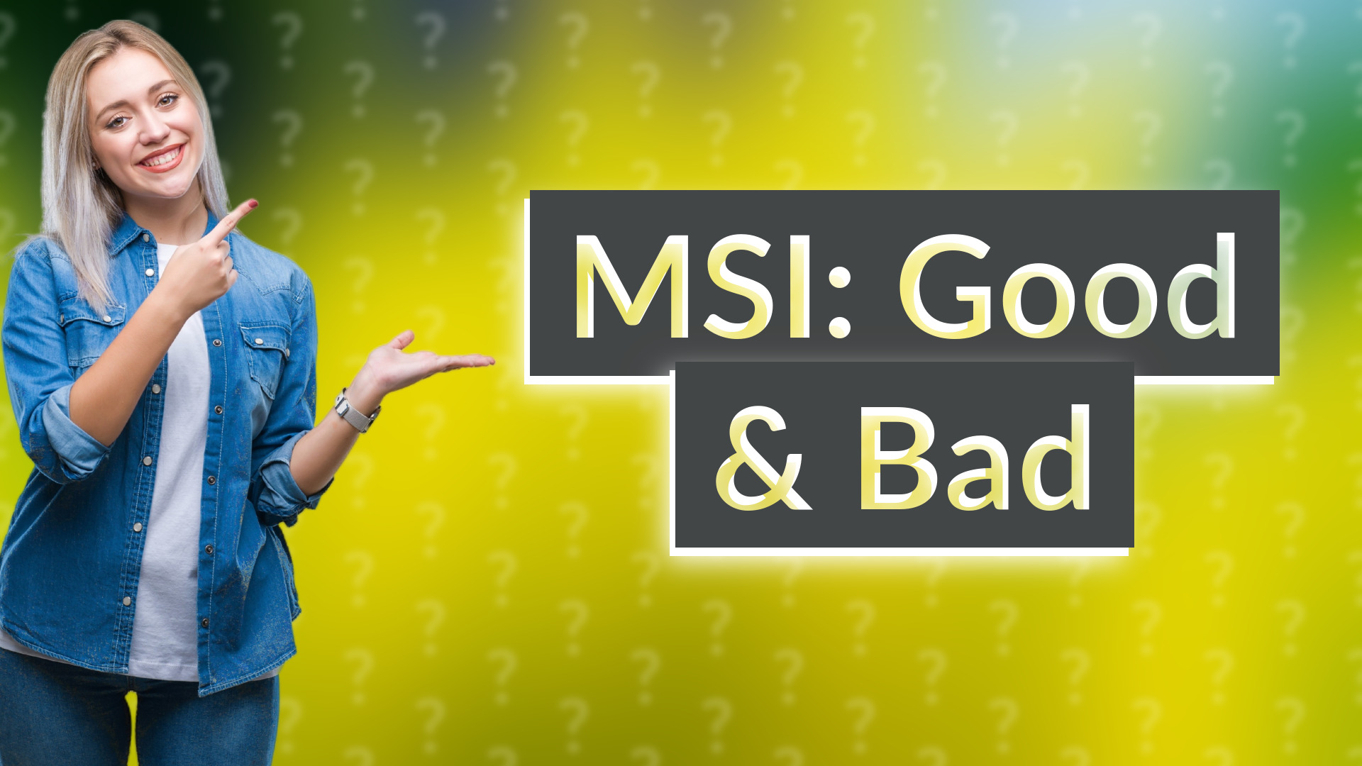 MSI: Good & Bad