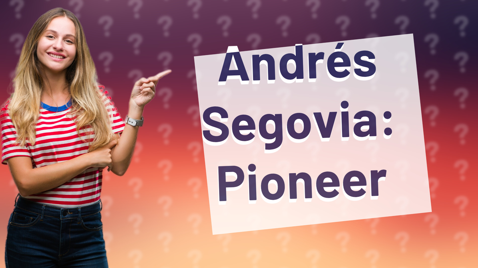Andrés Segovia: Pioneer