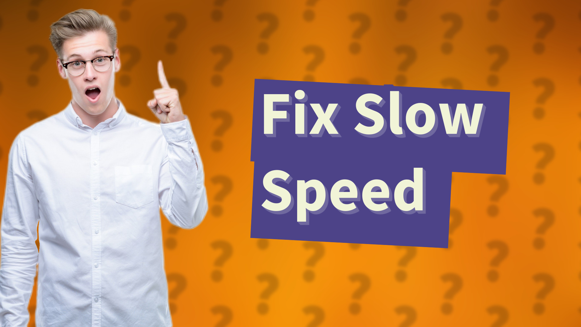 Fix Slow Speed