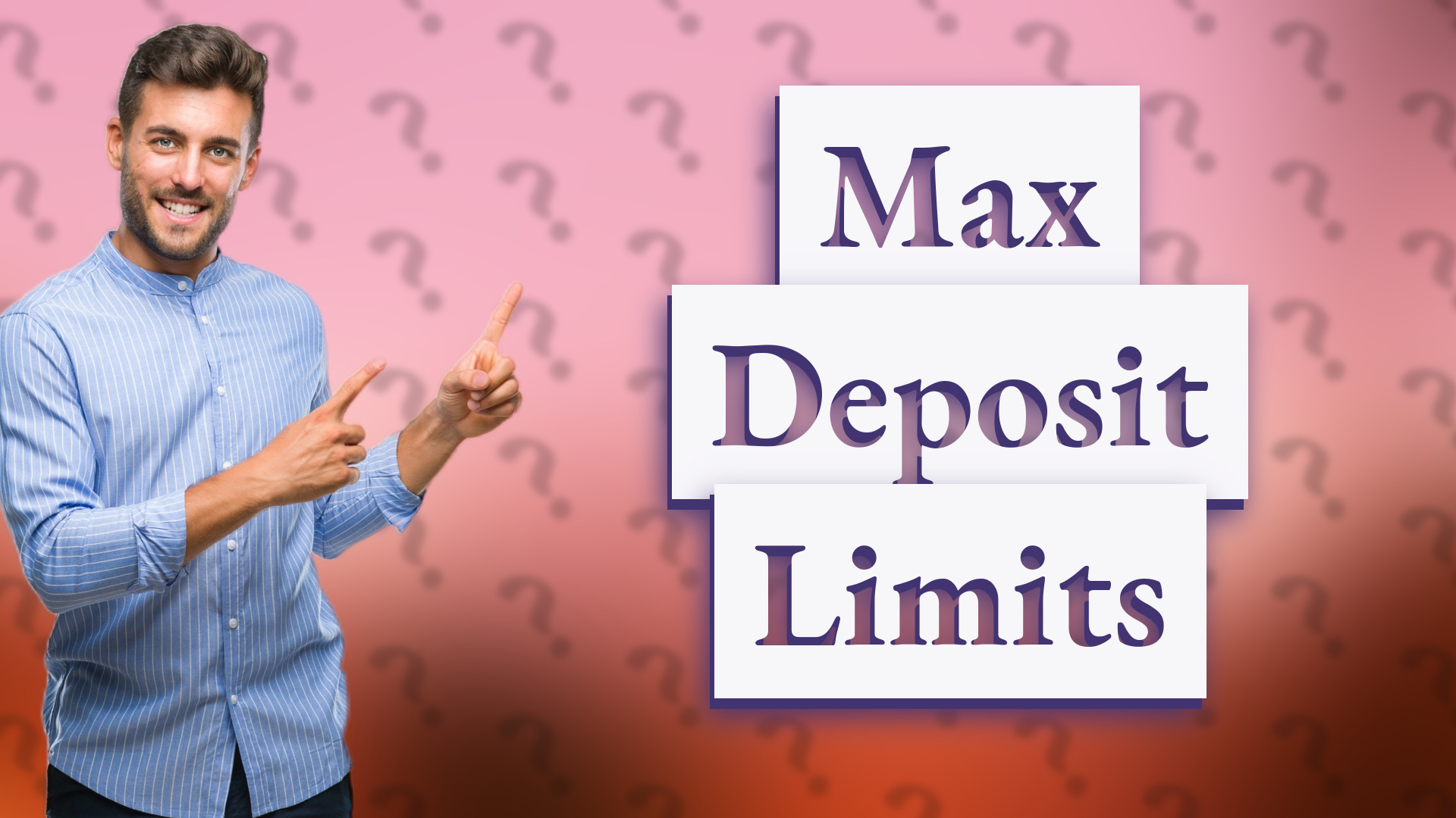 Max Deposit Limits