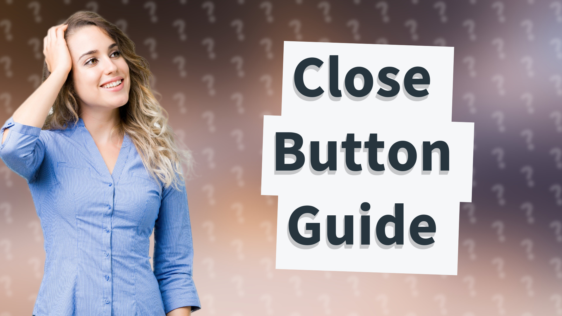 Close Button Guide