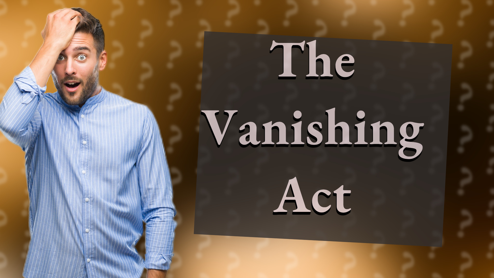 The Vanishing Act