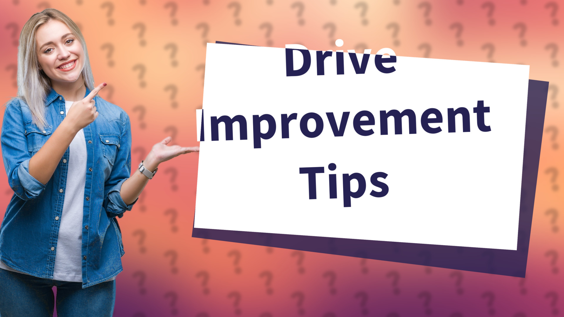Drive Improvement Tips