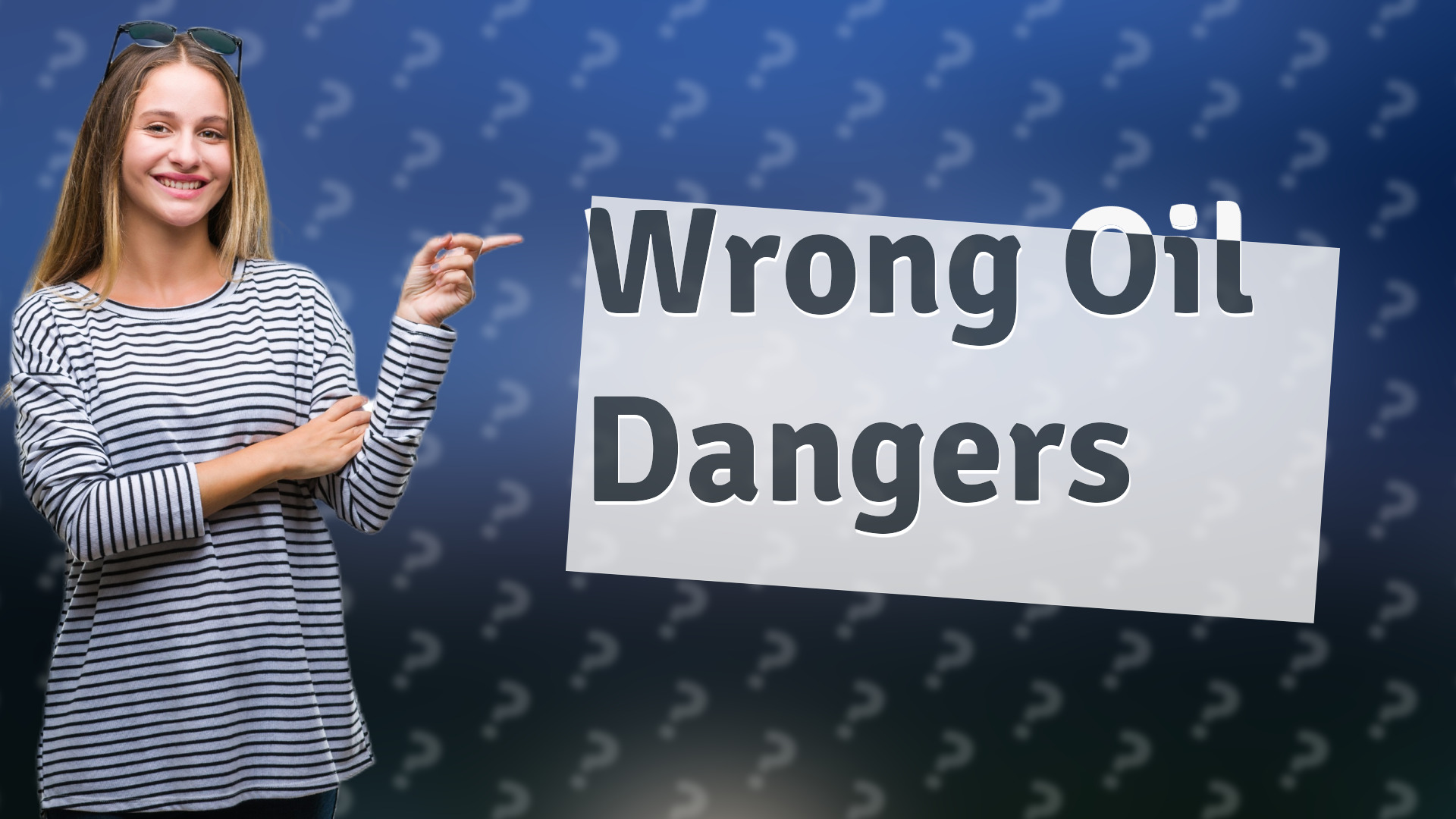 Wrong Oil Dangers