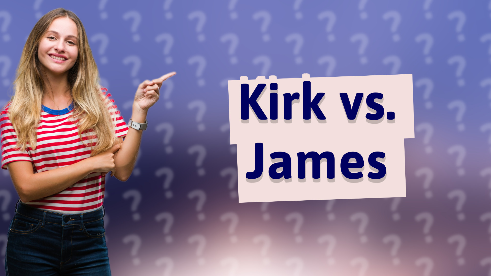 Kirk vs. James