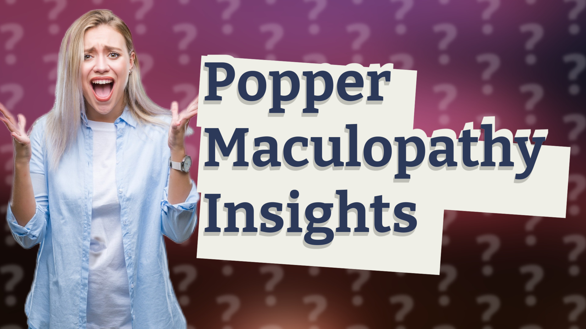 Popper Maculopathy Insights