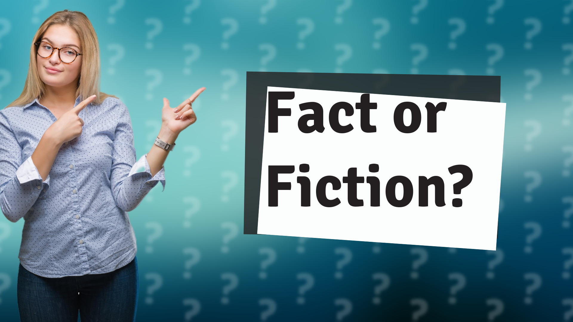 Fact or Fiction?