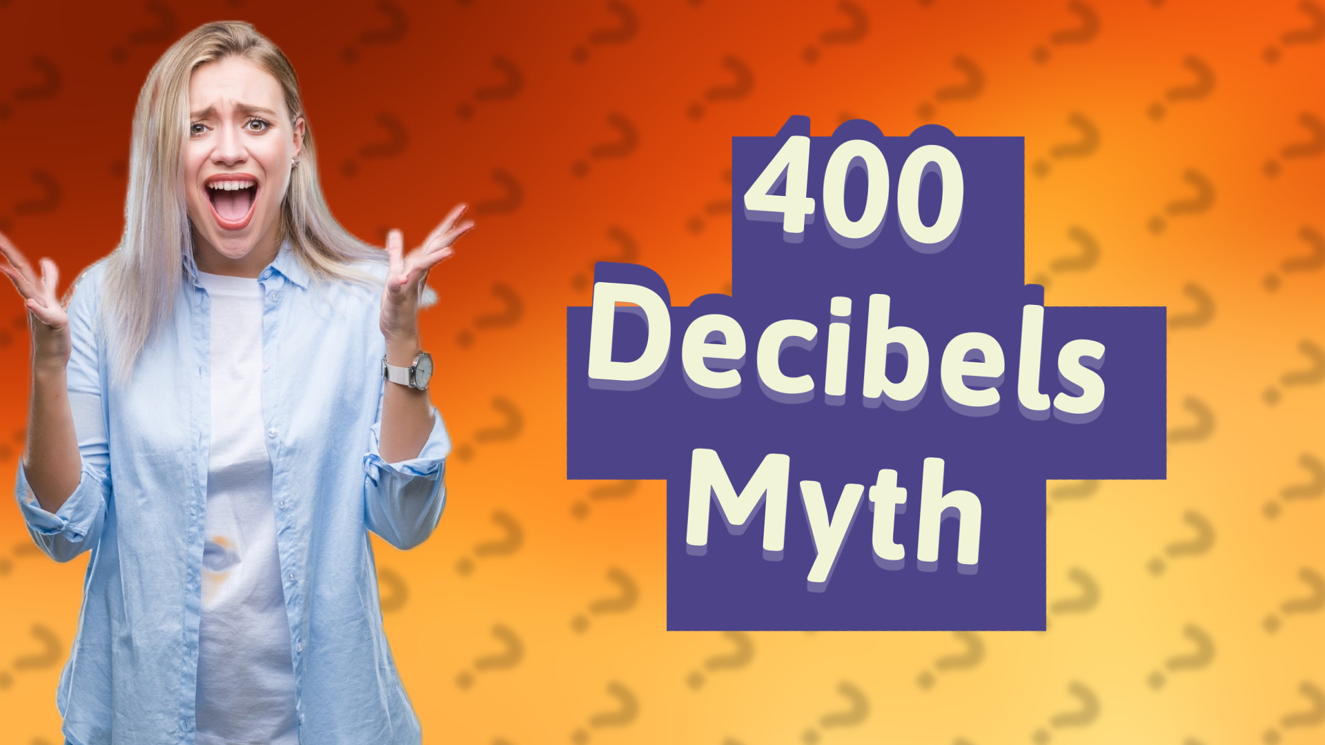 400 Decibels Myth