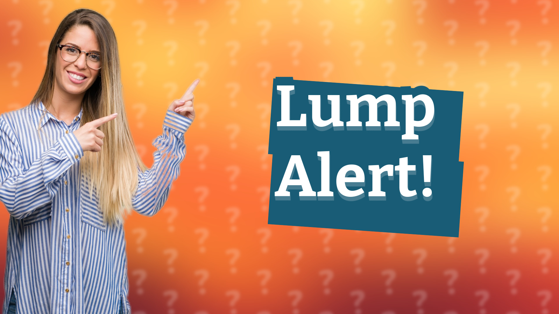 Lump Alert!