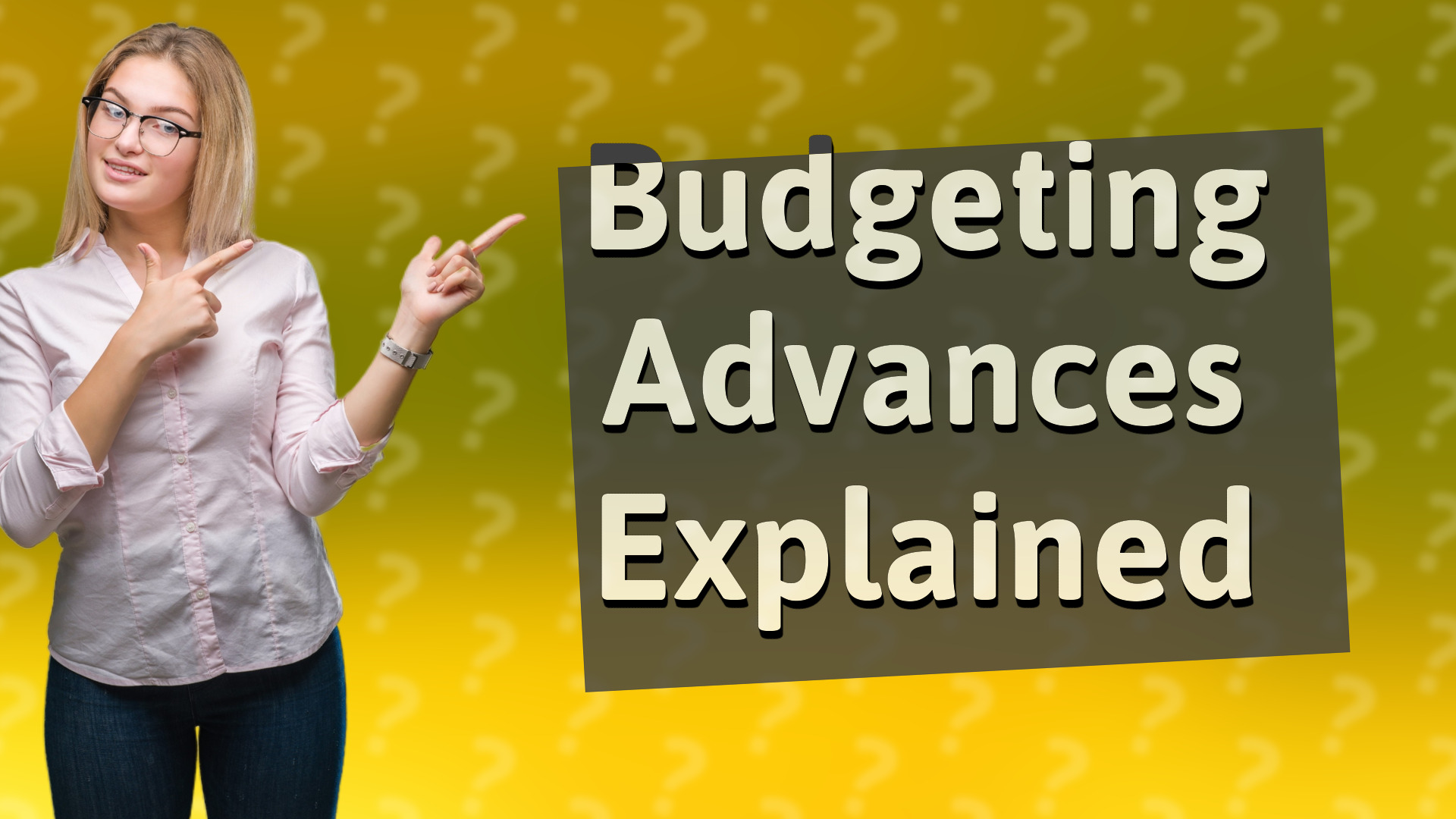 Budgeting Advances Explained
