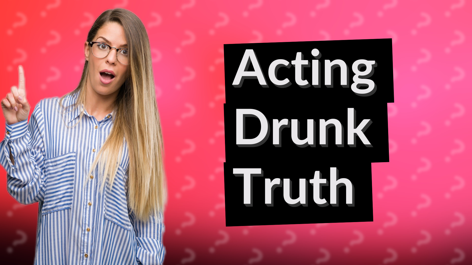 Acting Drunk Truth