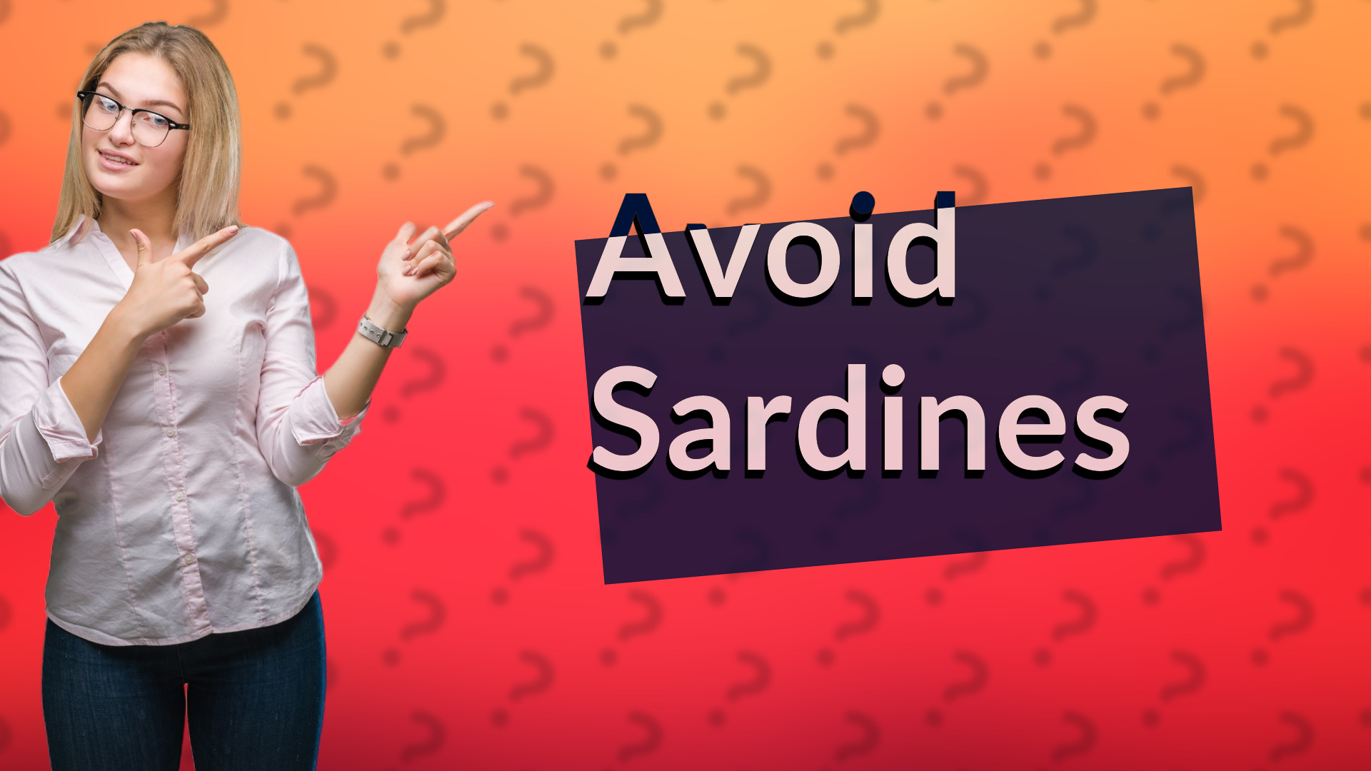 Avoid Sardines