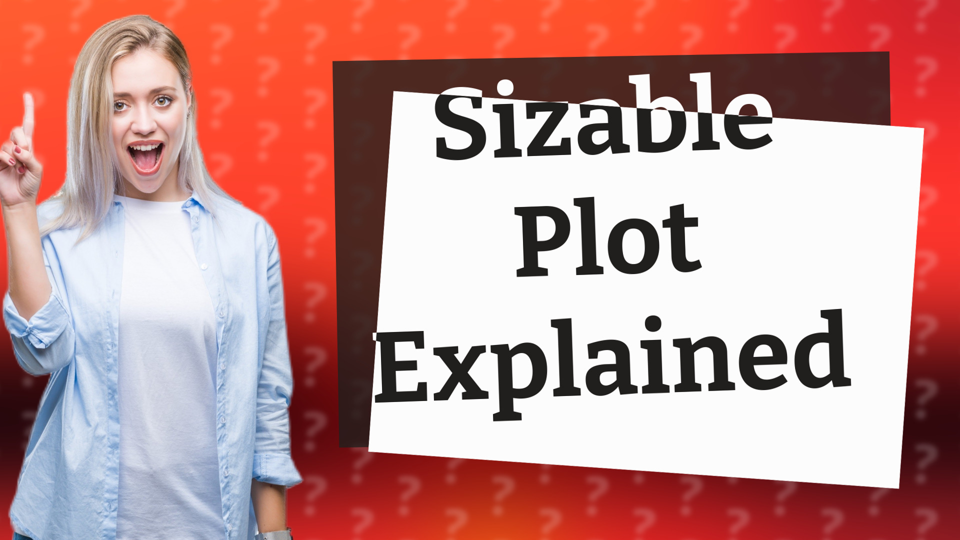 Sizable Plot Explained