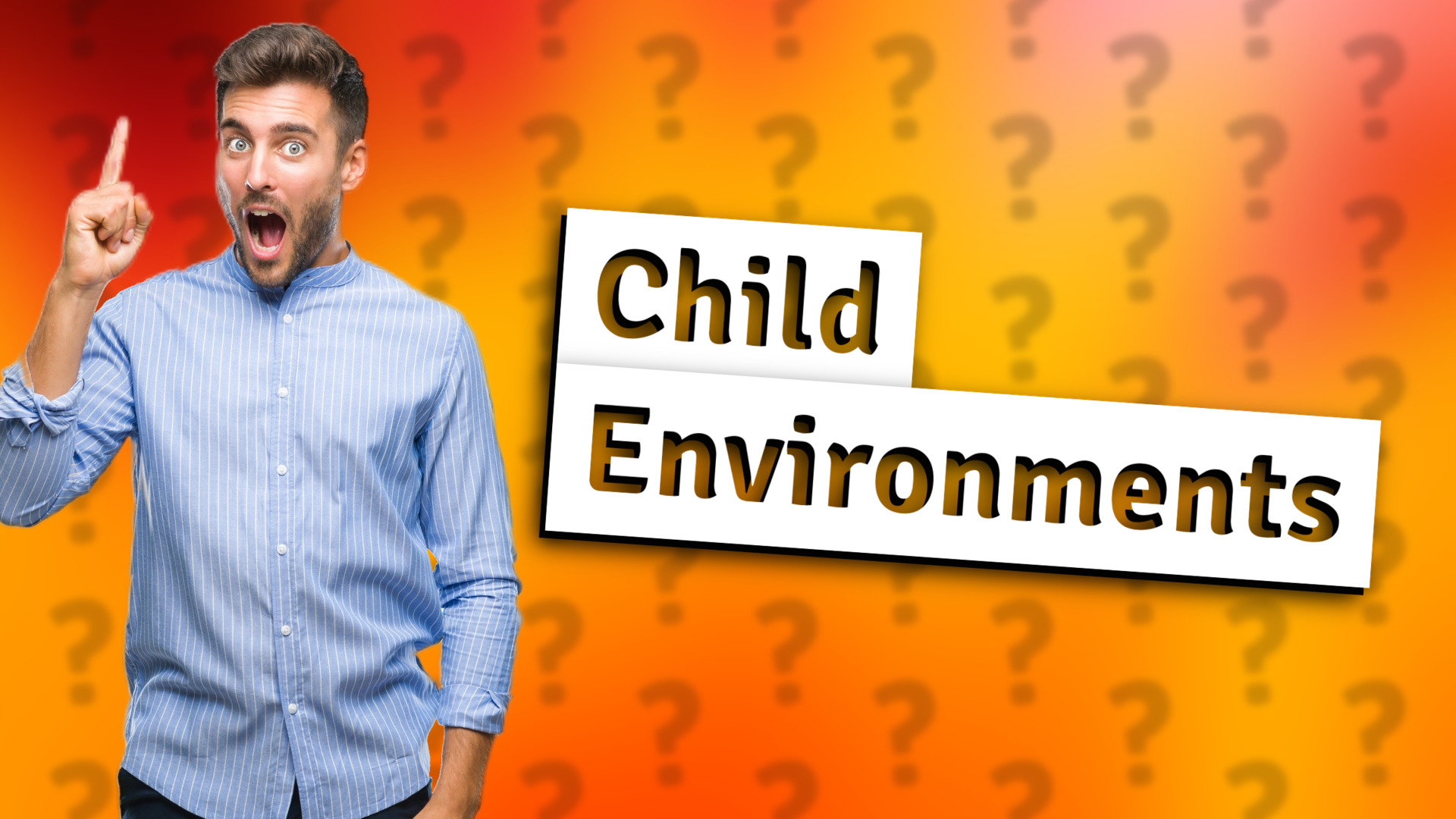 Child Environments