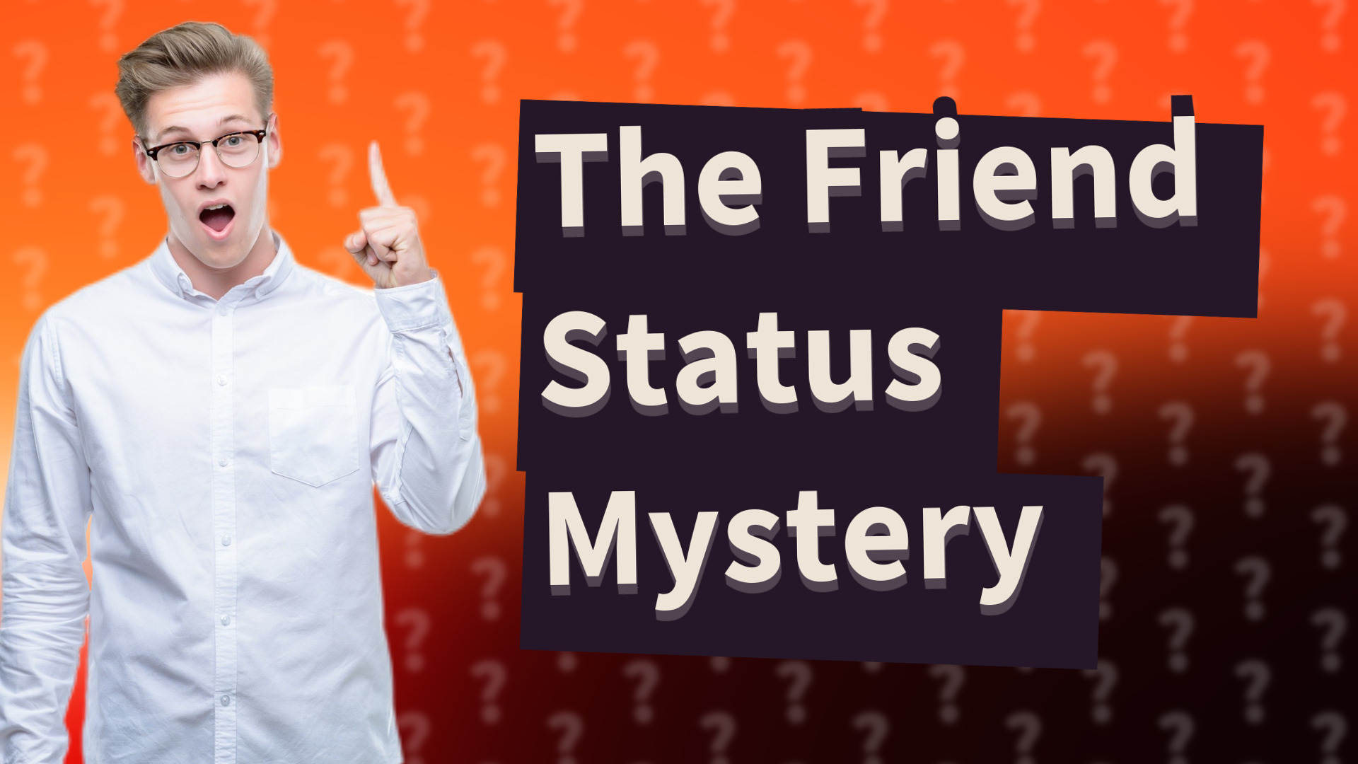 The Friend Status Mystery