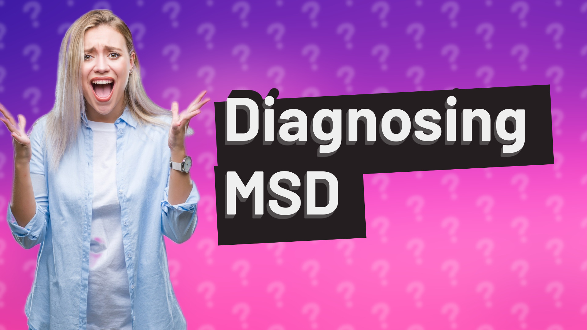 Diagnosing MSD