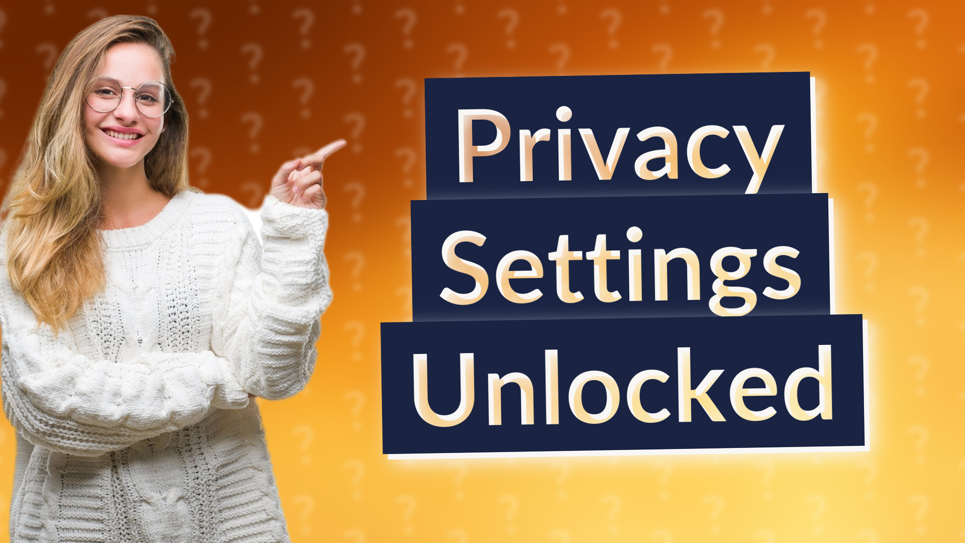 Privacy Settings Unlocked