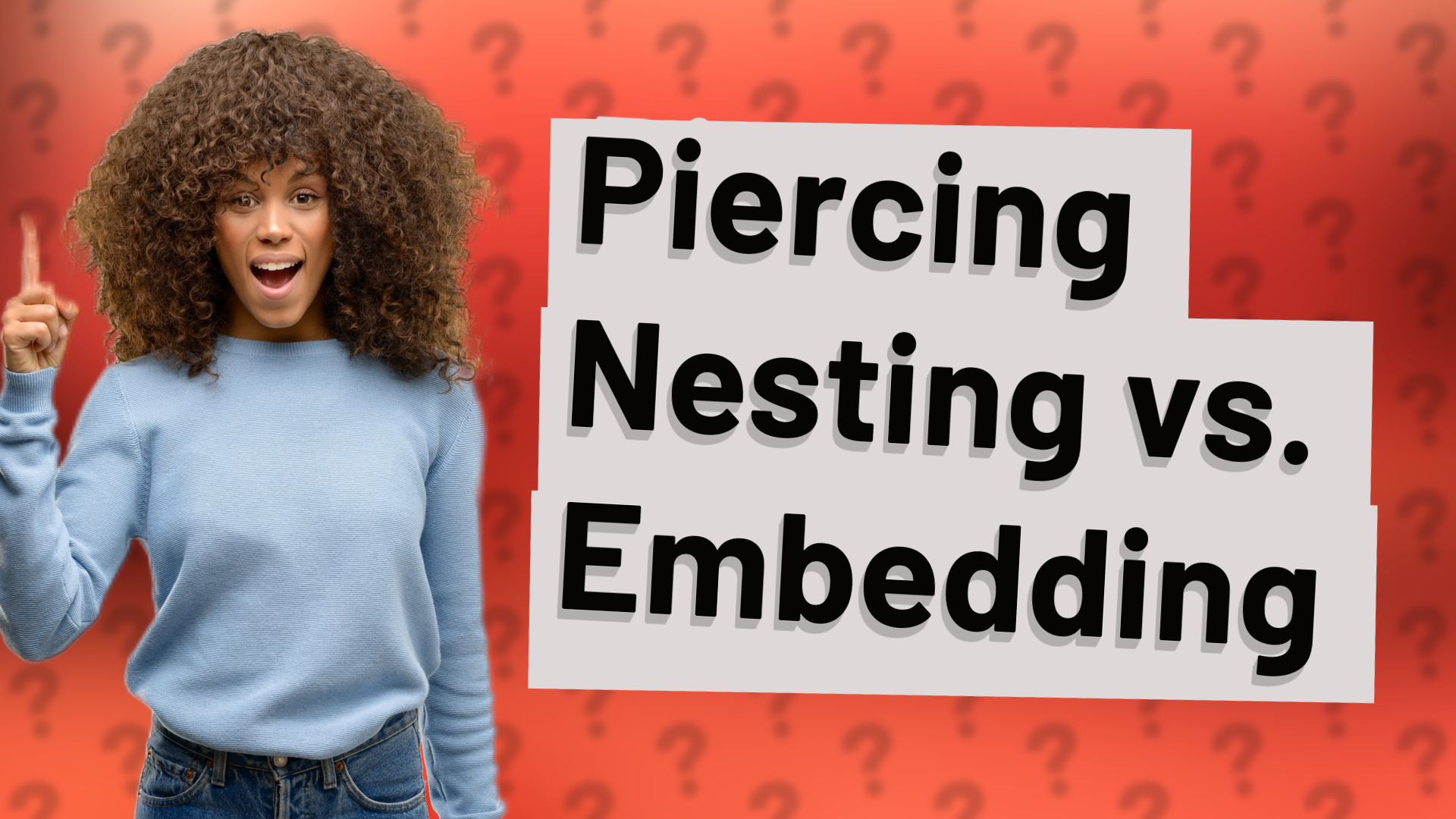 Piercing Nesting vs. Embedding