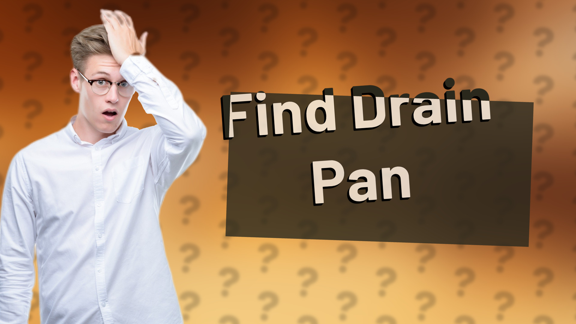 Find Drain Pan