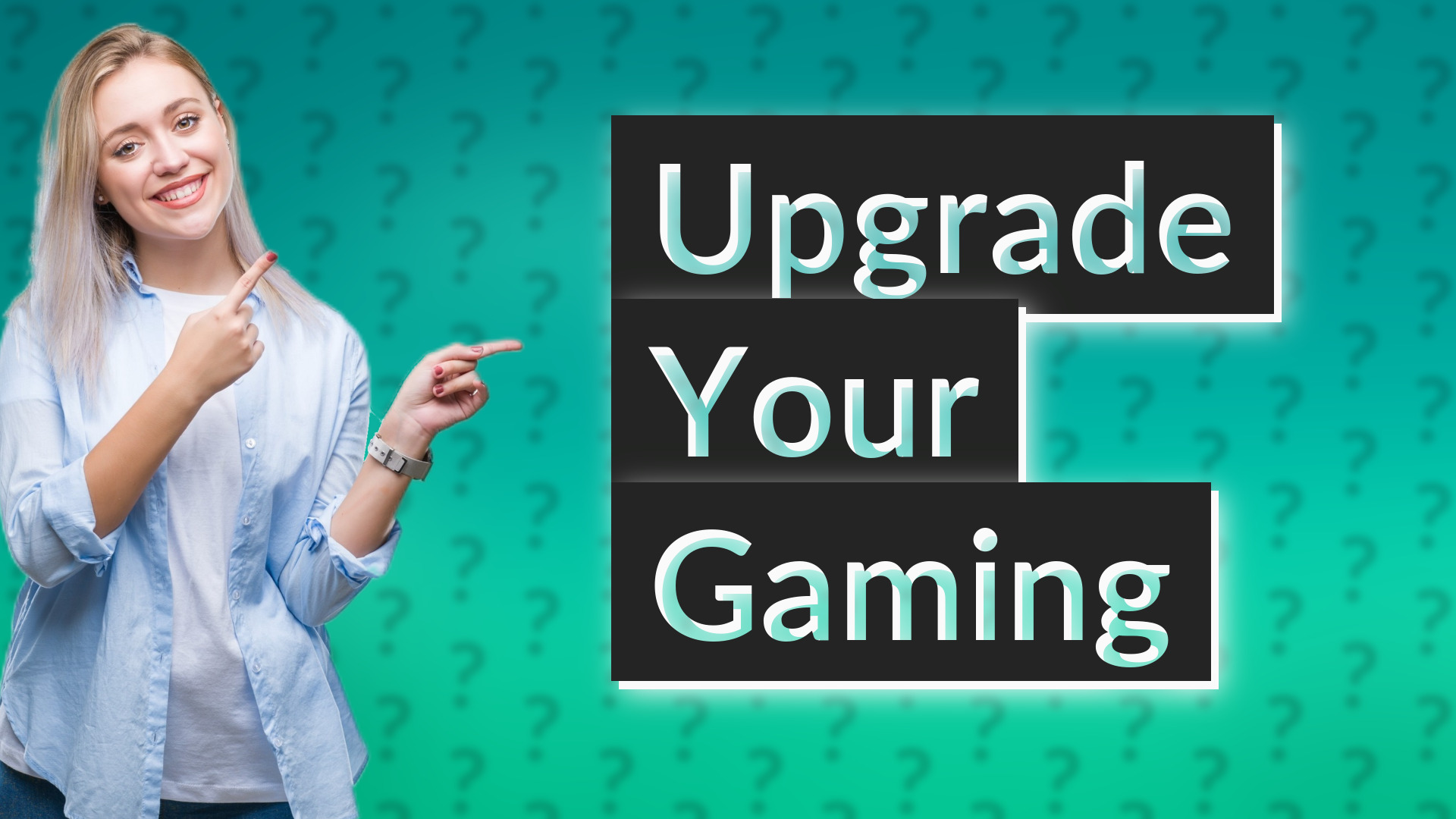 Upgrade Your Gaming